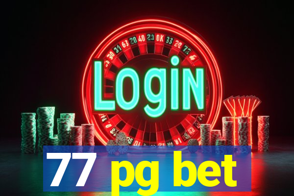 77 pg bet